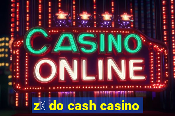 z茅 do cash casino