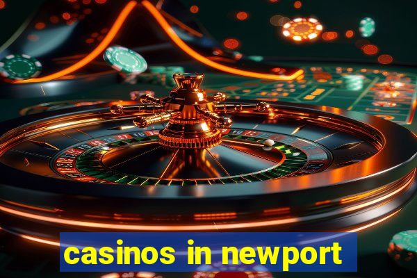 casinos in newport