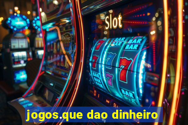 jogos.que dao dinheiro