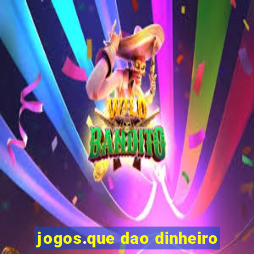 jogos.que dao dinheiro