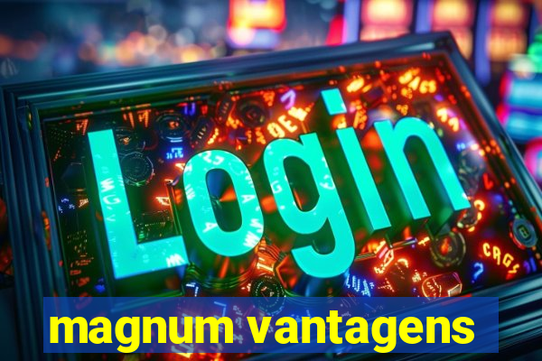 magnum vantagens