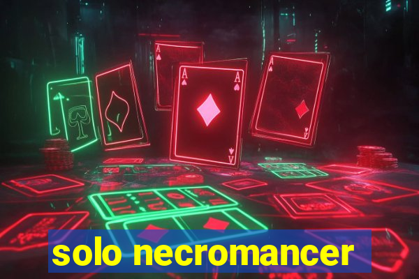 solo necromancer