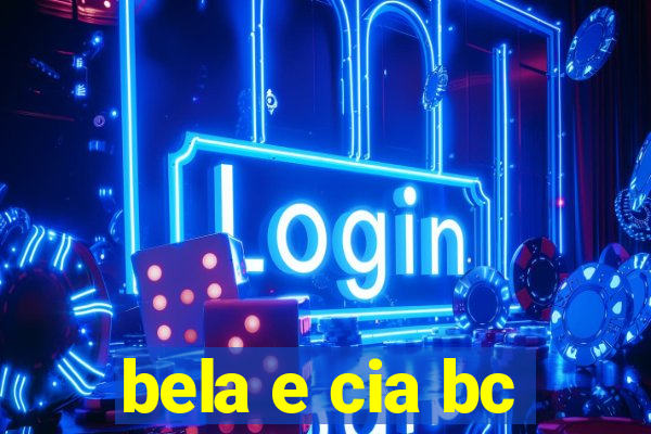 bela e cia bc