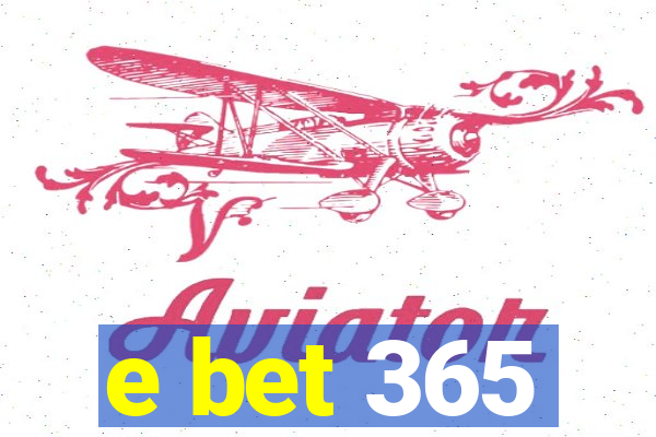 e bet 365