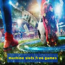 machine slots free games