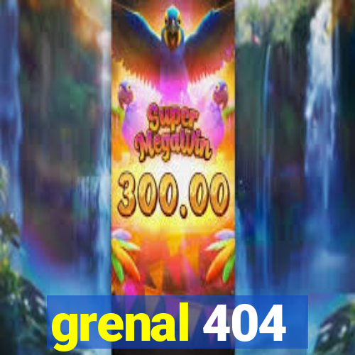 grenal 404