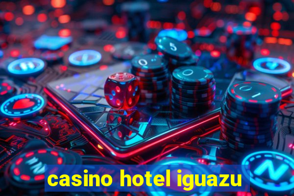 casino hotel iguazu