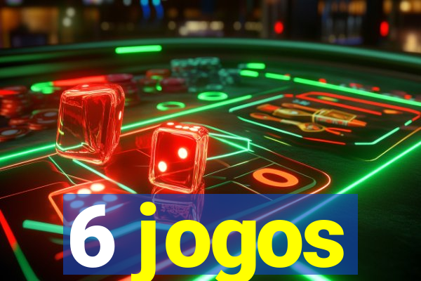 6 jogos