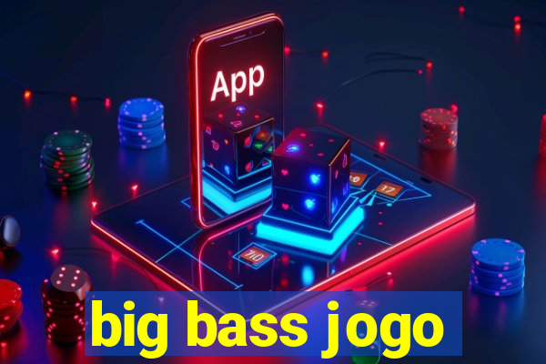 big bass jogo