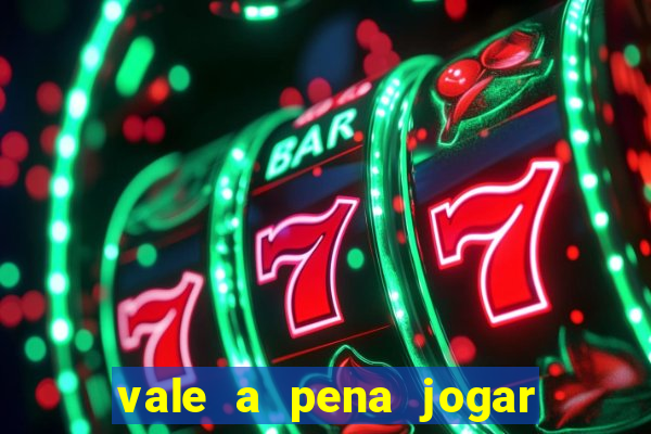 vale a pena jogar o jogo do tigre