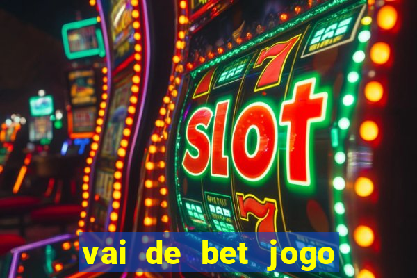 vai de bet jogo do tigre