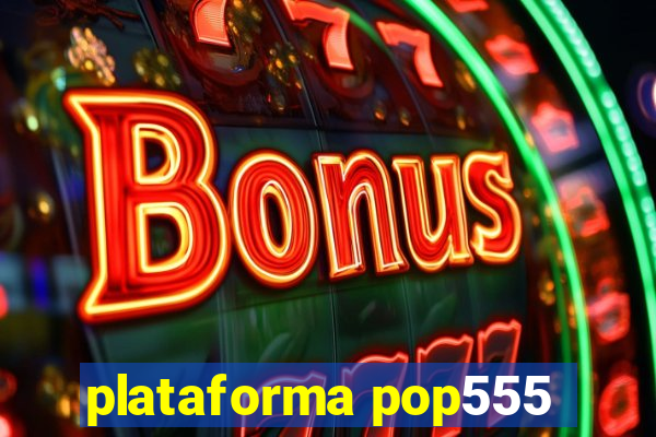 plataforma pop555