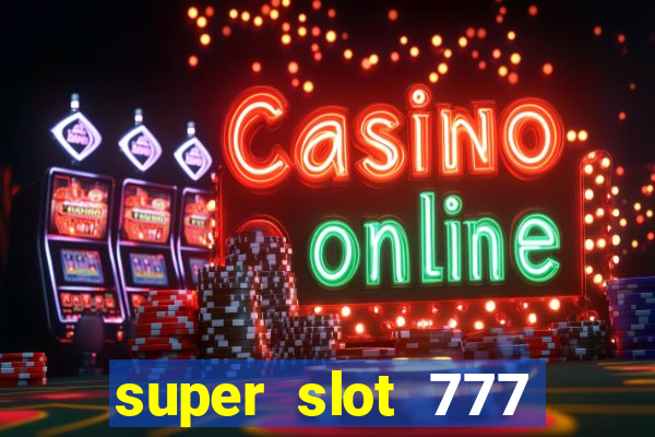 super slot 777 paga mesmo