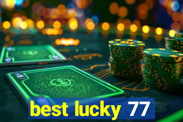 best lucky 77