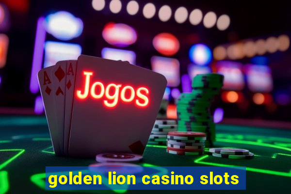 golden lion casino slots