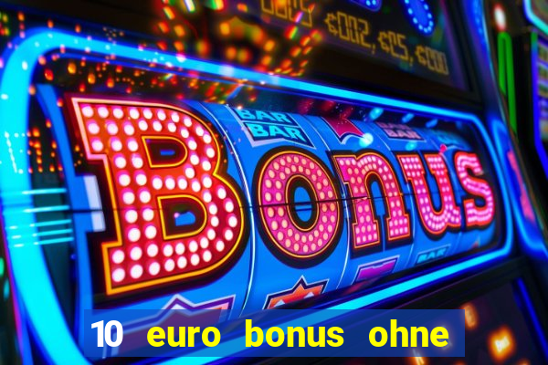 10 euro bonus ohne einzahlung online casino