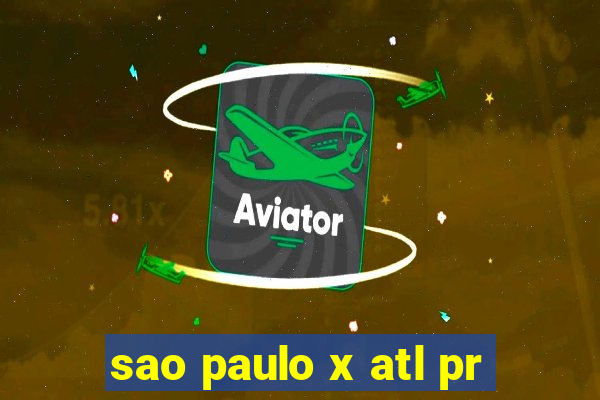 sao paulo x atl pr