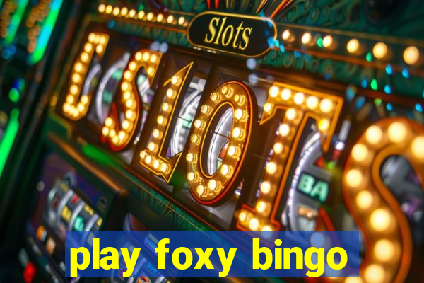 play foxy bingo