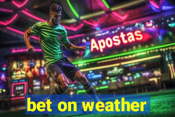 bet on weather