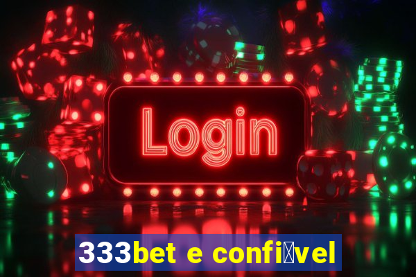 333bet e confi谩vel