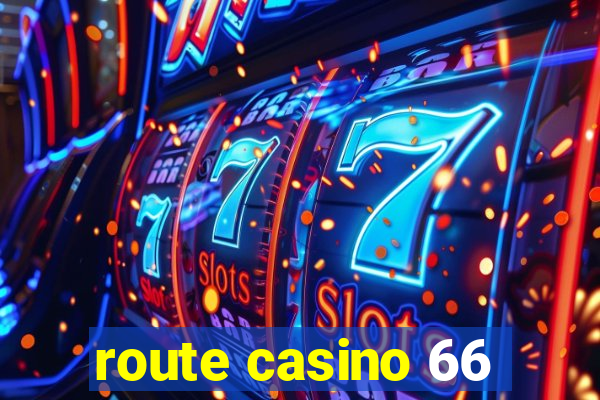 route casino 66