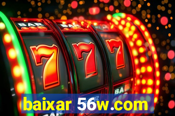 baixar 56w.com