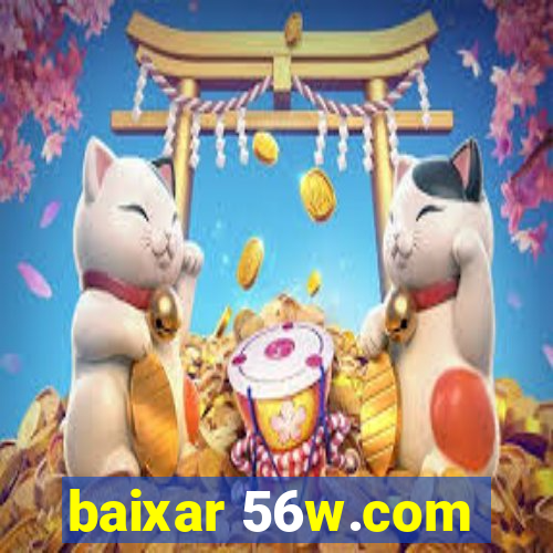 baixar 56w.com