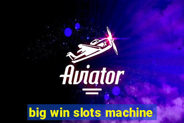 big win slots machine