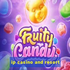 ip casino and resort