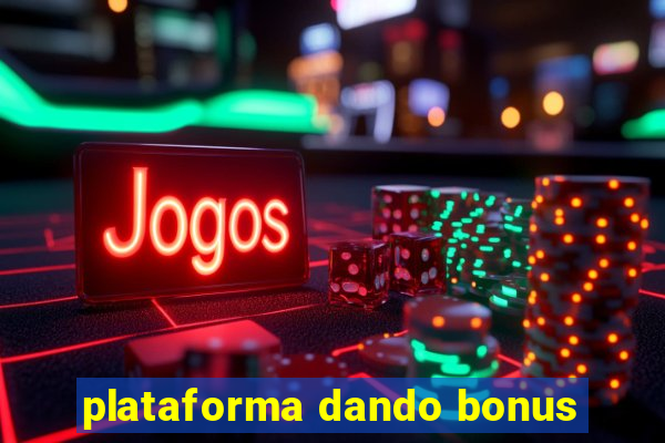 plataforma dando bonus