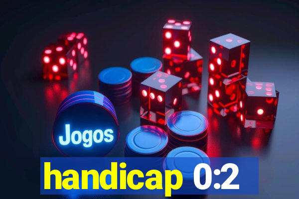 handicap 0:2