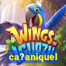 ca?aniquel