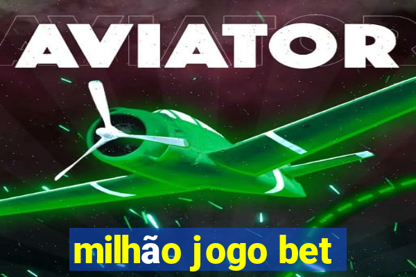 milhão jogo bet