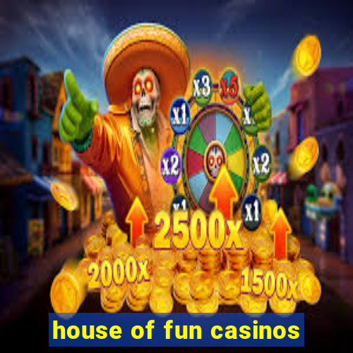 house of fun casinos