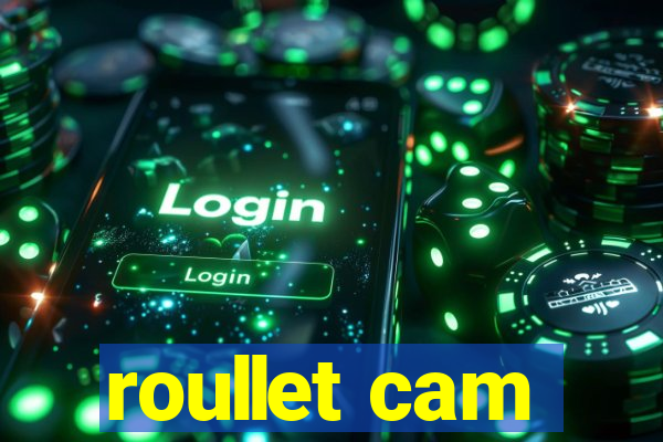 roullet cam