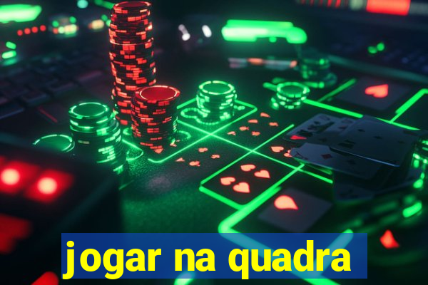 jogar na quadra