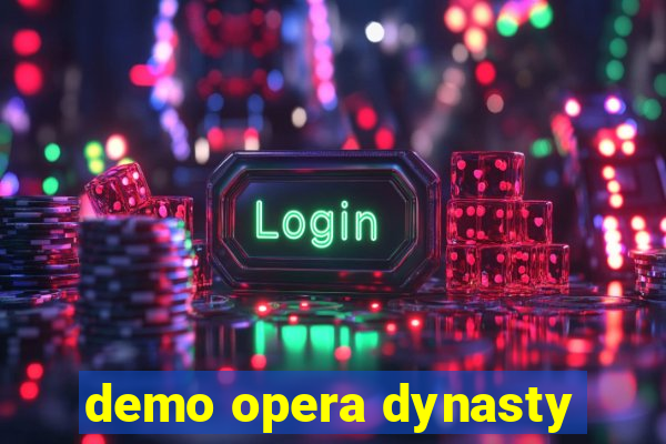 demo opera dynasty