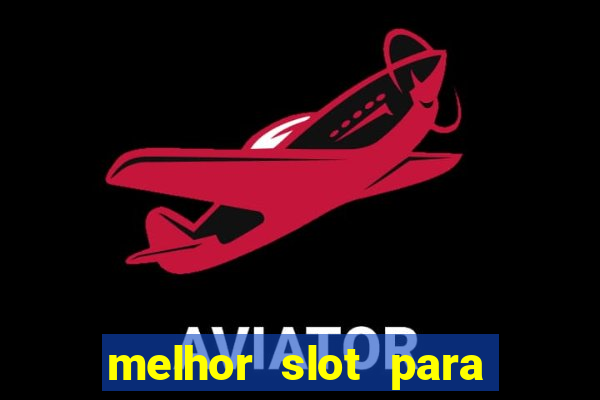 melhor slot para ganhar dinheiro 2023