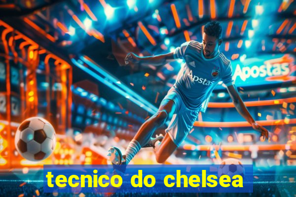 tecnico do chelsea