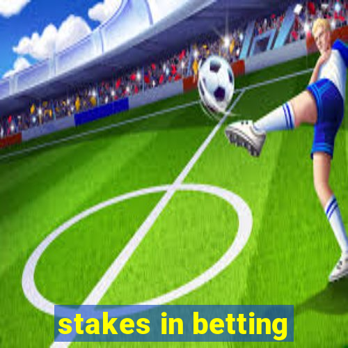 stakes in betting