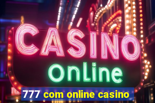 777 com online casino