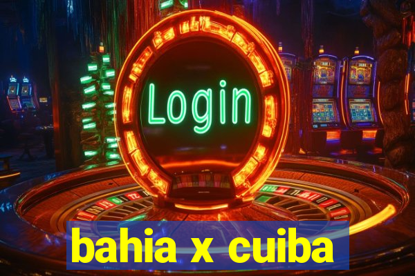 bahia x cuiba