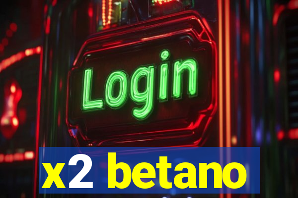 x2 betano