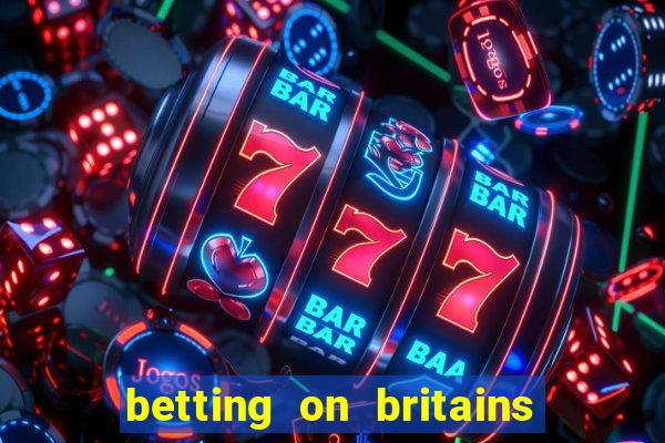 betting on britains got talent