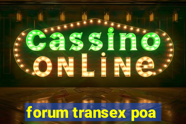 forum transex poa