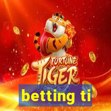 betting ti