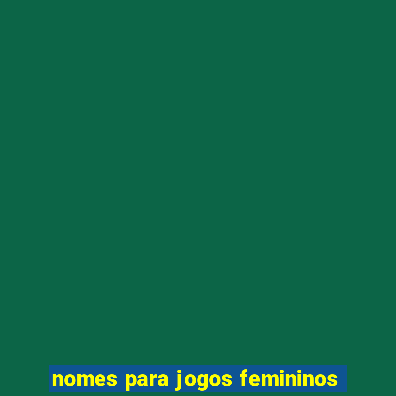 nomes para jogos femininos