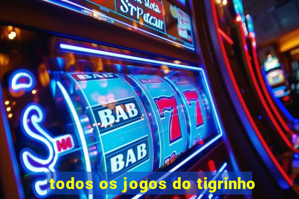 todos os jogos do tigrinho