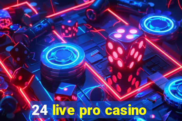 24 live pro casino