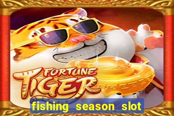 fishing season slot free play